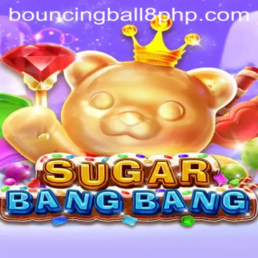 Unveiling the Exciting World of SUGARBANGBANG: The Rise of Bouncingball8